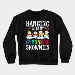 Hanging With My Gymnastic Snowmies Teacher Christm Crewneck Sweatshirt